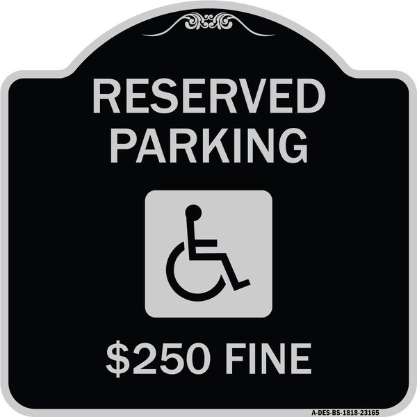 Reserved Parking $250 Fine W/ Graphic Heavy-Gauge Aluminum Sign, 18" x 18", BS-1818-23165
